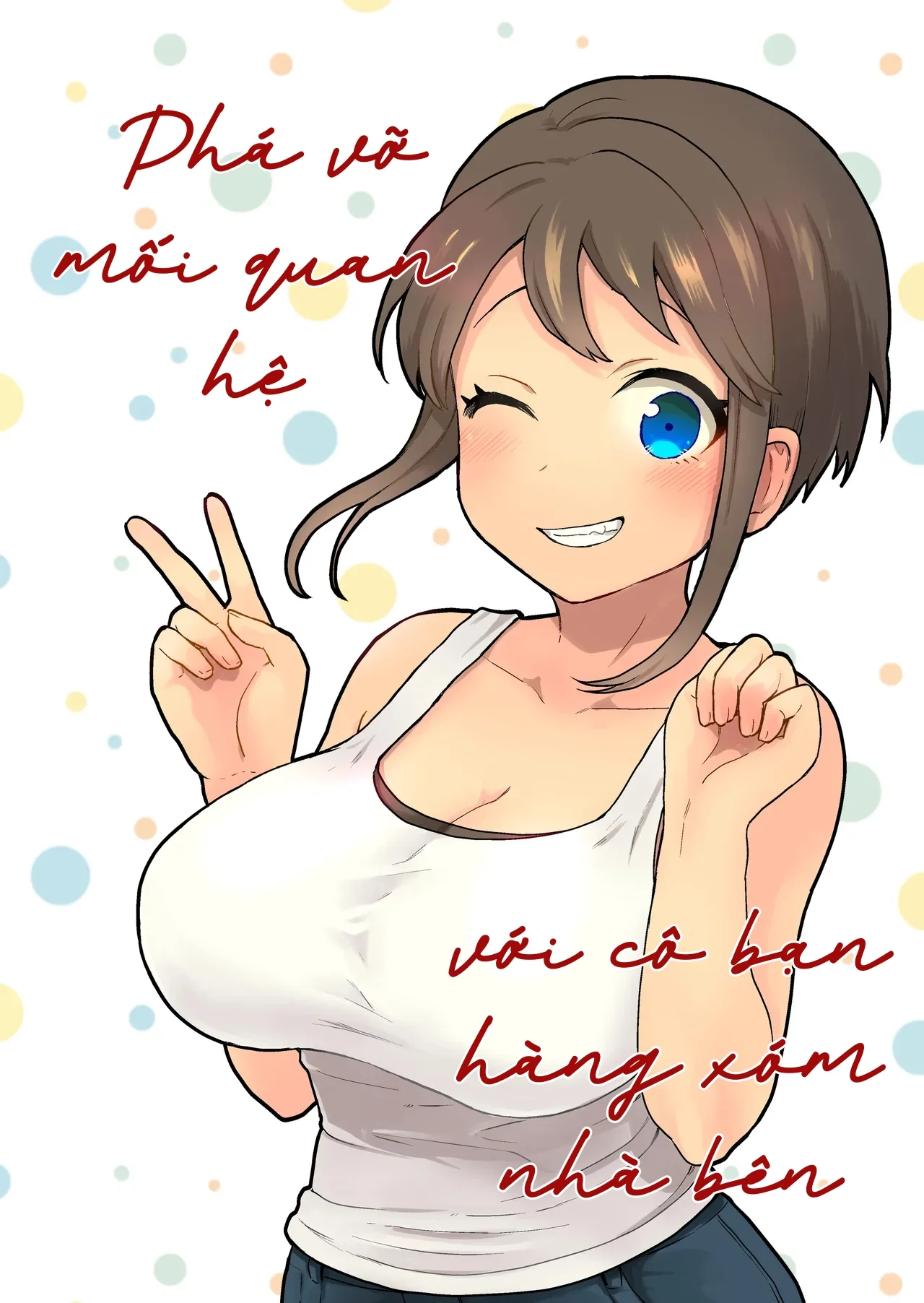 Phá vỡ mối quan hệ với cô bạn hàng xóm nhà bên