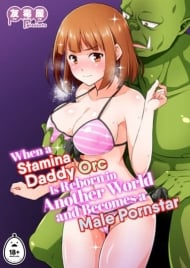 Truyện when-a-stamina-daddy-orc-is-reborn-in-another-world-and-becomes-a-male-pornstar